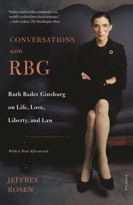 Conversații cu Rbg: Ruth Bader Ginsburg despre viață, dragoste, libertate și lege - Conversations with Rbg: Ruth Bader Ginsburg on Life, Love, Liberty, and Law