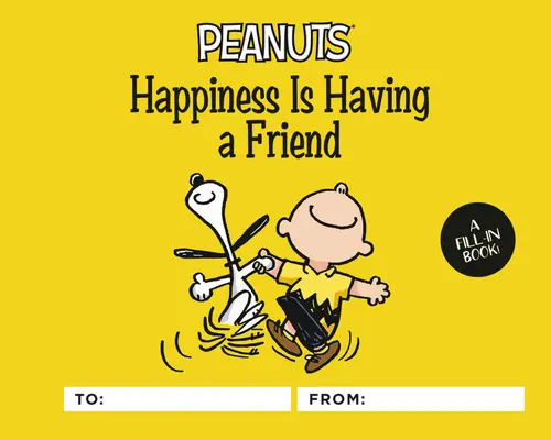 Peanuts: Fericirea este să ai un prieten: A Fill-In Book - Peanuts: Happiness Is Having a Friend: A Fill-In Book