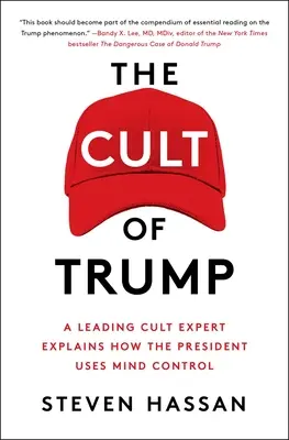 Cultul lui Trump: Un important expert în culte explică modul în care președintele folosește controlul minții - The Cult of Trump: A Leading Cult Expert Explains How the President Uses Mind Control