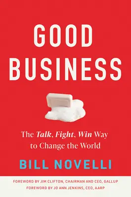 Afaceri bune: Calea de a vorbi, de a lupta, de a câștiga pentru a schimba lumea - Good Business: The Talk, Fight, Win Way to Change the World