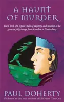 Haunt of Murder (Canterbury Tales Mysteries, Book 6) - O poveste fantasmagorică despre dragoste și moarte în Anglia medievală - Haunt of Murder (Canterbury Tales Mysteries, Book 6) - A ghostly tale of love and death in medieval England