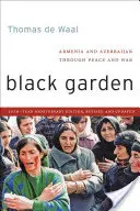 Grădina neagră: Armenia și Azerbaidjan prin pace și război - Black Garden: Armenia and Azerbaijan Through Peace and War