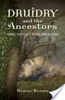 Druideria și strămoșii: Găsirea locului nostru în propria noastră istorie - Druidry and the Ancestors: Finding Our Place in Our Own History