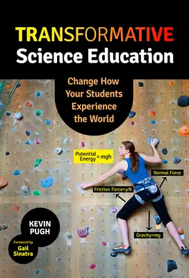 Educația științifică transformativă: Schimbă modul în care elevii tăi experimentează lumea - Transformative Science Education: Change How Your Students Experience the World