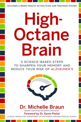 High-Octane Brain: 5 pași bazați pe știință pentru a-ți ascuți memoria și a-ți reduce riscul de Alzheimer - High-Octane Brain: 5 Science-Based Steps to Sharpen Your Memory and Reduce Your Risk of Alzheimer's