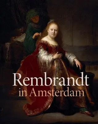 Rembrandt în Amsterdam: Creativitate și competiție - Rembrandt in Amsterdam: Creativity and Competition