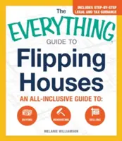 The Everything Guide to Flipping Houses: Un ghid complet pentru cumpărare, renovare, vânzare - The Everything Guide to Flipping Houses: An All-Inclusive Guide to Buying, Renovating, Selling