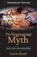 Mitul vegetarian: Alimentație, justiție și sustenabilitate - The Vegetarian Myth: Food, Justice, and Sustainability