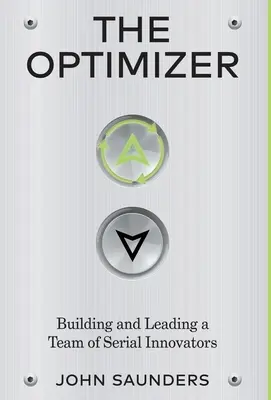 The Optimizer: Construirea și conducerea unei echipe de inovatori în serie - The Optimizer: Building and Leading a Team of Serial Innovators