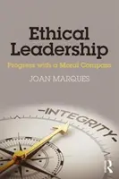 Leadership etic: Progres cu o busolă morală - Ethical Leadership: Progress with a Moral Compass