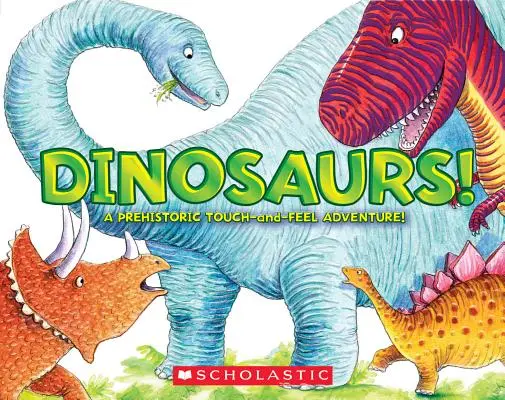 Dinozauri!: A Prehistoric Touch-And-Feel Adventure! - Dinosaurs!: A Prehistoric Touch-And-Feel Adventure!