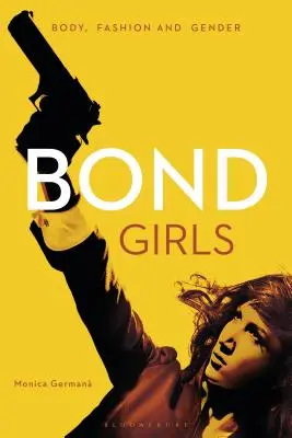 Bond Girls: Corp, modă și gen - Bond Girls: Body, Fashion and Gender