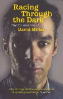 Racing Through the Dark - Căderea și ascensiunea lui David Millar - Racing Through the Dark - The Fall and Rise of David Millar