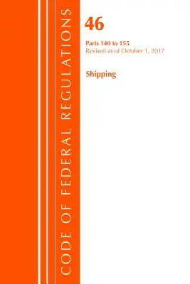 Code of Federal Regulations, Title 46 Shipping 140-155, revizuit la 1 octombrie 2017 [Office Of The Federal Register (U.S.) - Code of Federal Regulations, Title 46 Shipping 140-155, Revised as of October 1, 2017 (Office Of The Federal Register (U.S.))