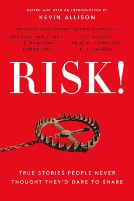 Risc! Povești adevărate pe care oamenii nu credeau niciodată că vor îndrăzni să le împărtășească - Risk!: True Stories People Never Thought They'd Dare to Share
