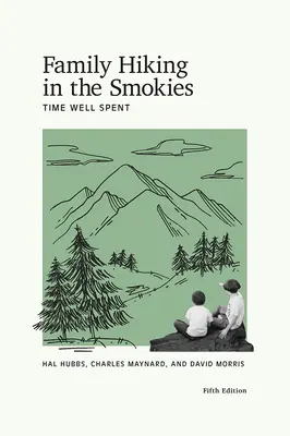 Family Hiking in the Smokies: Timp bine petrecut - Family Hiking in the Smokies: Time Well Spent