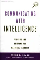 Comunicarea cu serviciile de informații: Scriere și briefing pentru securitatea națională, ediția a doua - Communicating with Intelligence: Writing and Briefing for National Security, Second Edition