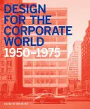 Design pentru lumea corporativă: Creativitatea pe linie, 1950-1975 - Design for the Corporate World: Creativity on the Line, 1950-1975