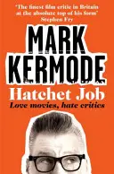 Hatchet Job - Iubesc filmele, urăsc criticii - Hatchet Job - Love Movies, Hate Critics