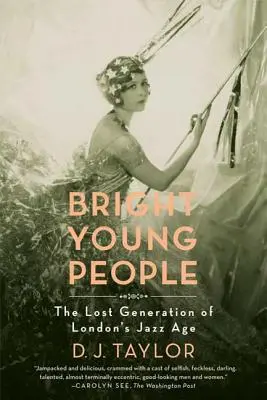 Bright Young People: Generația pierdută a Epocii de Jazz din Londra - Bright Young People: The Lost Generation of London's Jazz Age
