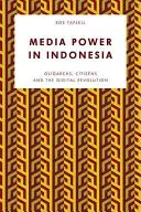 Puterea mediatică în Indonezia: Oligarhii, cetățenii și revoluția digitală - Media Power in Indonesia: Oligarchs, Citizens and the Digital Revolution