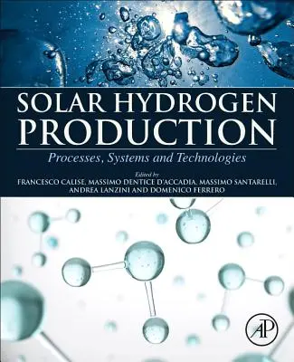 Producția de hidrogen solar: Procese, sisteme și tehnologii - Solar Hydrogen Production: Processes, Systems and Technologies