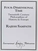 Four Dimensional Time: Twentieth Century Philosophies of History in Europe