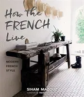 Cum trăiesc francezii: Stilul francez modern - How the French Live: Modern French Style