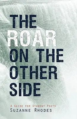 Roar on the Other Side: Un ghid pentru poeții studenți - Roar on the Other Side: A Guide for Student Poets