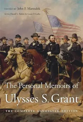 Memoriile personale ale lui Ulysses S. Grant: Ediția completă adnotată - The Personal Memoirs of Ulysses S. Grant: The Complete Annotated Edition