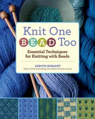 Knit One, Bead Too: Tehnici esențiale pentru tricotat cu mărgele - Knit One, Bead Too: Essential Techniques for Knitting with Beads