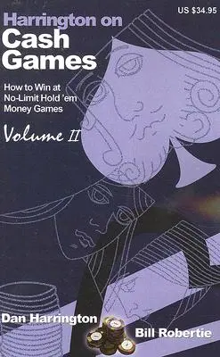 Harrington pe jocuri cash: Volumul II: Cum să joci No-Limit Hold 'em Cash Games - Harrington on Cash Games: Volume II: How to Play No-Limit Hold 'em Cash Games