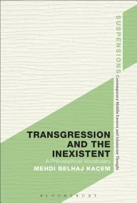Transgresiunea și inexistența: Un vocabular filosofic - Transgression and the Inexistent: A Philosophical Vocabulary
