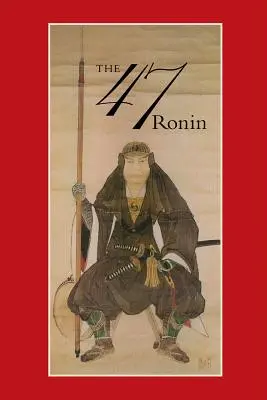 47: Povestea adevărată a răzbunării celor 47 de Ronin din Ak - 47: The True Story of the Vendetta of the 47 Ronin from Ak