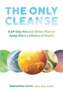 The Only Cleanse: A 14-Day Natural Detox Plan to Jump-Start a Lifetime of Health