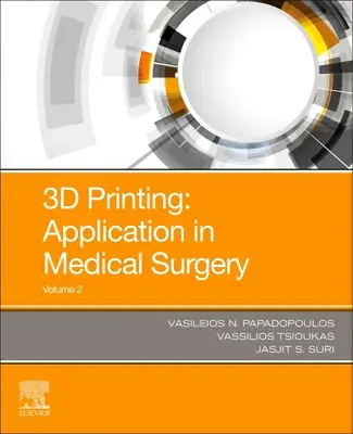 Imprimarea 3D: Aplicații în medicină și chirurgie Volumul 2 - 3D Printing: Applications in Medicine and Surgery Volume 2