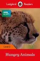 BBC Earth: Animale înfometate - Ladybird Readers Level 2 - BBC Earth: Hungry Animals - Ladybird Readers Level 2