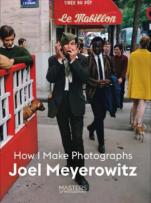 Joel Meyerowitz: Cum fac fotografii - Joel Meyerowitz: How I Make Photographs