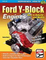 Motoare Ford Y-Block: Cum să reconstruiți și să modificați - Ford Y-Block Engines: How to Rebuild and Modify