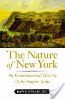 Natura New York-ului: O istorie de mediu a Empire State - The Nature of New York: An Environmental History of the Empire State