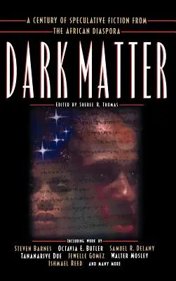 Materia întunecată: Un secol de ficțiune speculativă din diaspora africană - Dark Matter: A Century of Speculative Fiction from the African Diaspora