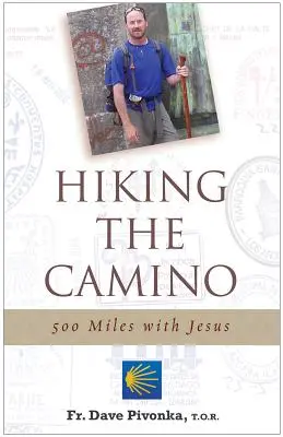 Drumeție pe Camino: 500 de mile cu Iisus - Hiking the Camino: 500 Miles with Jesus