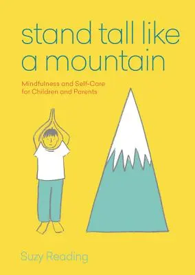 Stand Tall Like a Mountain - Mindfulness și autoîngrijire pentru copiii anxioși și părinții îngrijorați - Stand Tall Like a Mountain - Mindfulness and Self-Care for Anxious Children and Worried Parents