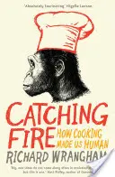 Catching Fire - Cum ne-a făcut gătitul oameni - Catching Fire - How Cooking Made Us Human