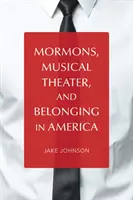 Mormonii, teatrul muzical și apartenența în America - Mormons, Musical Theater, and Belonging in America