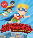 Cum să salvezi un supererou - How to Save a Superhero