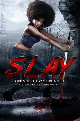 Slay: Povestirile vampirului Noire - Slay: Stories of the Vampire Noire