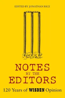 Note ale editorilor: 120 de ani de opinie Wisden - Notes by the Editors: 120 Years of Wisden Opinion