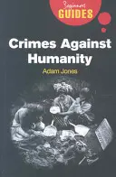 Crimele împotriva umanității: Un ghid al începătorului - Crimes Against Humanity: A Beginner's Guide