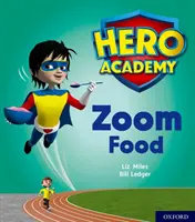 Academia Eroilor: Oxford Level 3, Yellow Book Band: Zoom Food - Hero Academy: Oxford Level 3, Yellow Book Band: Zoom Food